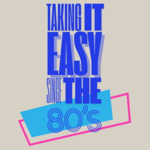 Easy Since the 80s Tee Design