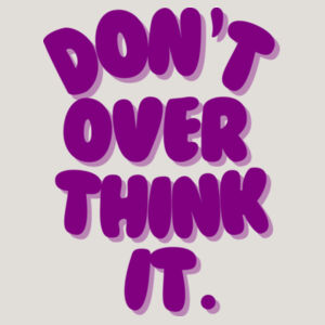 Don't Overthink It Hoodie Design